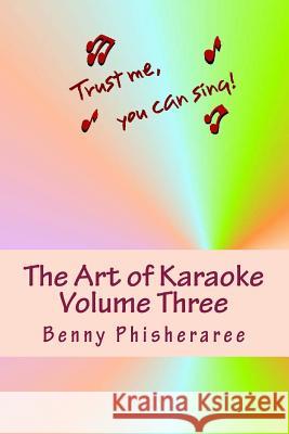 The Art of Karaoke - Volume Three: 103 T-Shirt Designs Benny Phisheraree David Wright 9781492162797 Createspace