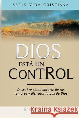 Dios está en Control: Descubre cómo librarte de tus temores y disfrutar la paz de Dios Imagen, Editorial 9781492275268 Createspace
