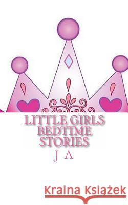 Little Girls Bedtime Stories J. A 9781492334521 Createspace