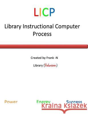 Library Instructional Computer Process (LICP) Johnson, Frank-N 9781492375463 Createspace