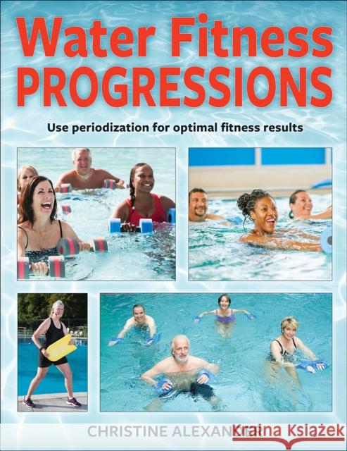 Water Fitness Progressions Christine Alexander 9781492562153 Human Kinetics Publishers