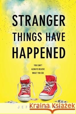 Stranger Things Have Happened Jeff Strand 9781492645399 Sourcebooks Fire