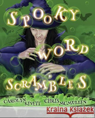 Spooky Word Scrambles: Haunted Halloween Puzzles Carolyn Kivett Chris McMullen 9781492799924 Createspace
