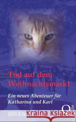 Tod auf dem Weihnachtsmarkt: Ein neues Abenteuer für Katharina und Karl Eike, Ulli 9781492811114 Zondervan