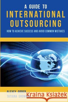 A Guide to International Outsourcing: How to Achieve Success and Avoid Common Mistakes Zondervan Bibles 9781492835059 Zondervan