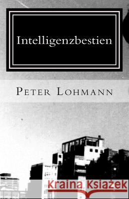 Intelligenzbestien Peter Lohmann 9781492920519 Createspace