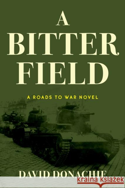 A Bitter Field: A Roads to War Novel David Donachie 9781493073610 Globe Pequot Press