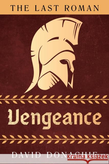 The Last Roman: Vengeance David Donachie 9781493073634 Globe Pequot Press