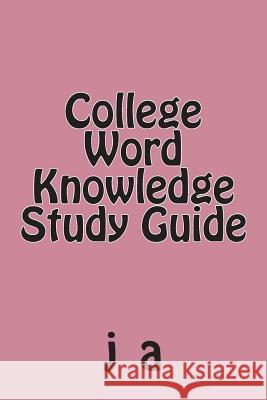 College Word Knowledge Study Guide J. A 9781493567072 Createspace