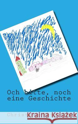 Och bitte - noch eine Geschichte: Gute-Nacht-Geschichten für 5-9 jährige Kinder Petersen, Christian 9781493606108 Createspace