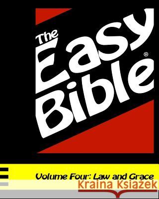 The Easy Bible Volume Four: Law and Grace (Days 94-124) Dwight a. Clough 9781493696284 Createspace