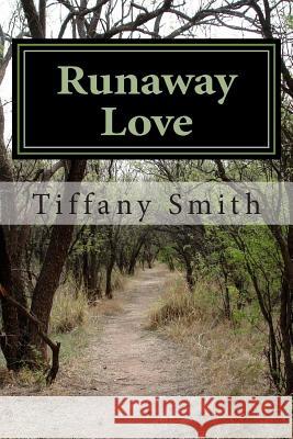 Runaway Love Tiffany Smith 9781493765621 Createspace