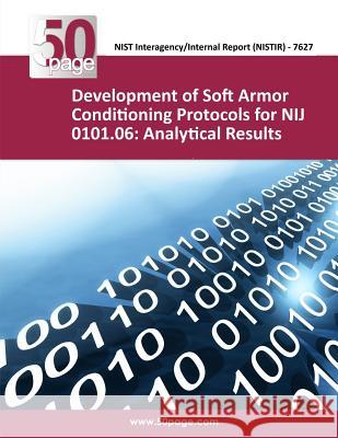 Development of Soft Armor Conditioning Protocols for NIJ 0101.06: Analytical Results Nist 9781493765799 Createspace