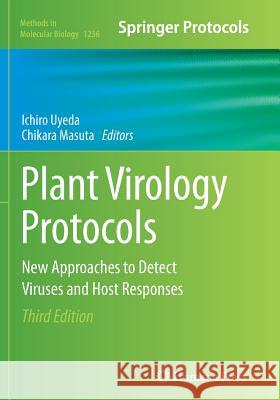 Plant Virology Protocols: New Approaches to Detect Viruses and Host Responses Uyeda, Ichiro 9781493955404 Humana Press