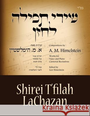 Cantorial Music composed by A M Himelsztejn: Cantorial Music composed by A M Himelstein Himelstein, Lior 9781494419509 Createspace