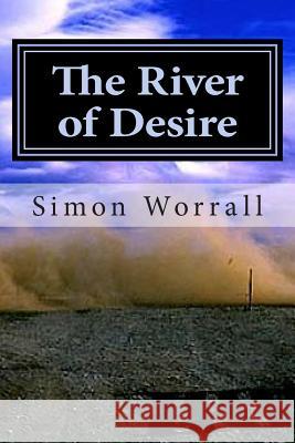 The River of Desire: A Journey Of The Heart Through Patagonia Worrall, Simon N. 9781494759520 Createspace