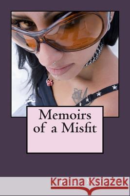 Memoirs of a Misfit R. E. Millar 9781494764173 Createspace