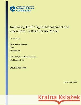 Improving Traffic Signal Management and Operations: A Basic Service Model U. S. De Federa Richard W. Denne 9781495291906 Createspace