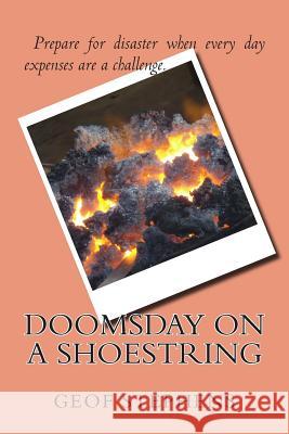 Doomsday on a Shoestring Geof Stephens 9781495295683 Createspace