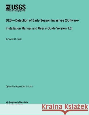 DESI?Detection of Early-Season Invasives (Software- Installation Manual and User's Guide Version 1.0) U. S. Department of the Interior 9781495494956 Createspace