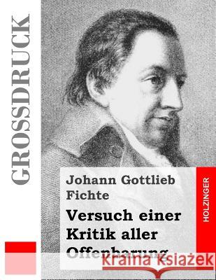 Versuch einer Kritik aller Offenbarung (Großdruck) Fichte, Johann Gottlieb 9781495916069 Createspace