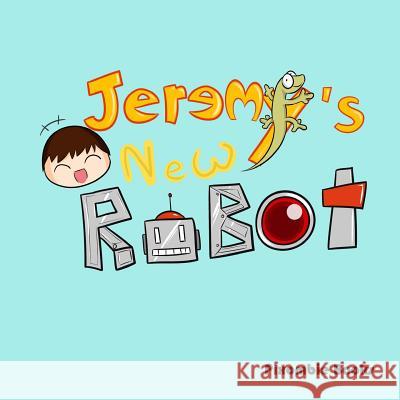 Jeremy's New Robot Pixombie Books 9781495927355 Createspace