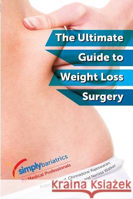 simplybariatrics: The ultimate guide to weight loss surgery: All you need to know regarding weight loss surgery Rajeswaran, Chinnadorai 9781496010315 Createspace