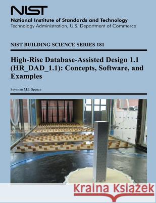 High-Rise Database-Assisted Design 1.1 (HR_DAD_1.1): Concepts, Software, and Examples U. S. Department of Commerce 9781496016928 Createspace