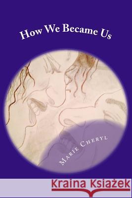How We Became Us: An Urban Love Story Marie Cheryl 9781496128652 Createspace
