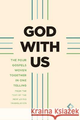 God with Us (Softcover): The Four Gospels Woven Together in One Telling: From the Text of the New Living Translation James Barlow 9781496465061 Tyndale House Publishers