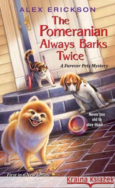 The Pomeranian Always Barks Twice Alex Erickson 9781496724502 Kensington Publishing Corporation