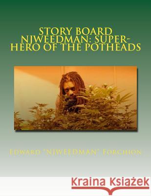 Story Board - Njweedman: SUPER-HERO of the POTHEADS: The Begining - Fair Trial Denied Coar, Robert 9781497334205 Createspace