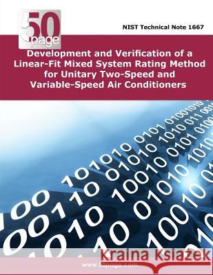 Development and Verification of a Linear-Fit Mixed System Rating Method for Unitary Two-Speed and Variable-Speed Air Conditioners Nist 9781497334786 Createspace