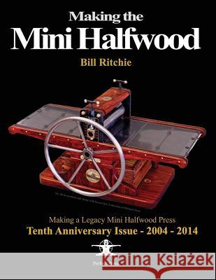 Making the Mini Halfwood: Making a Legacy Halfwood Press Bill Ritchie 9781497359598 Createspace