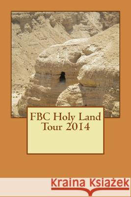 FBC Holy Land Tour 2014 Johnson, William E. 9781497483521 Createspace