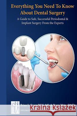 Everything You Need to Know about Periodontal and Implant Surgery: A Guide to Safe, Successful Periodontal & Implant Surgery From the Experts Weiss, Barry J. 9781497508422 Createspace