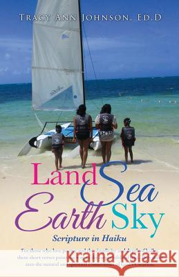Land Sea Earth Sky Ed D Tracy Ann Johnson 9781498435222 Xulon Press