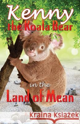Kenny the Koala Bear in the Land of Mean A J J Pierson 9781498436373 Xulon Press
