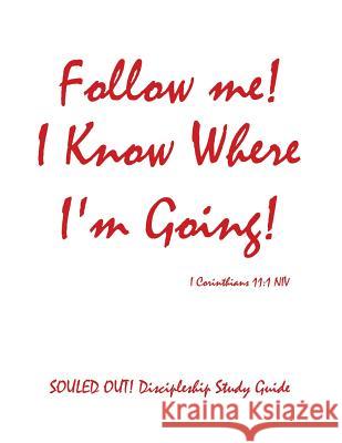Follow Me! I Know Where I'm Going! Ernie Wilhoit 9781498436816 Xulon Press