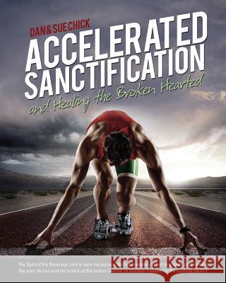 Accelerated Sanctification Dan & Sue Chick 9781498438155 Xulon Press