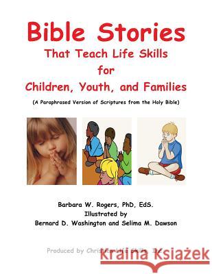 Bible Stories That Teach Life Skills Barbara W Rogers Eds, PhD 9781498439701 Xulon Press