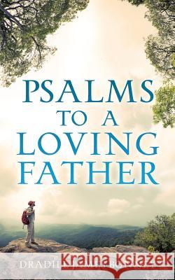 Psalms To A Loving Father Dradill James Bonney 9781498451109 Xulon Press