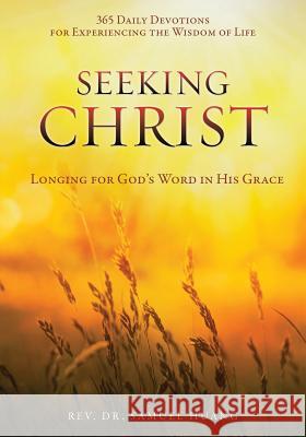 Seeking Christ REV Dr Samuel Huang 9781498487627 Xulon Press