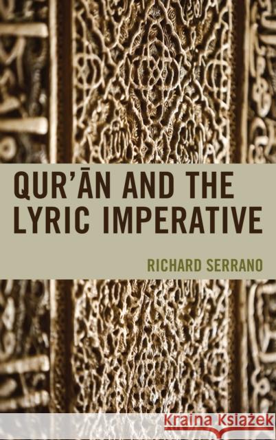 Qur'an and the Lyric Imperative Richard Serrano 9781498520706 Lexington Books