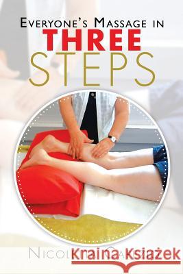 Everyone's Massage in Three Steps Nicoletta Capezio 9781499027112 Xlibris Corporation
