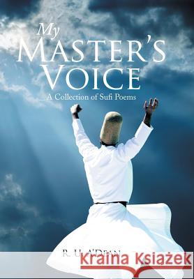 My Master's Voice: A Collection of Sufi Poems R. U. A'Dean 9781499062274 Xlibris Corporation