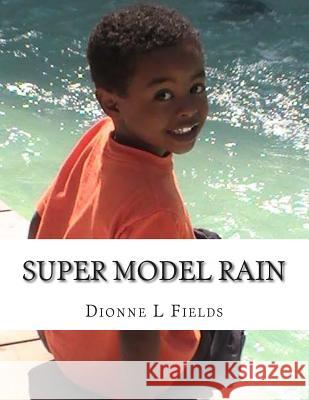 Super Model Rain Dionne L. Fields 9781499107029 Createspace