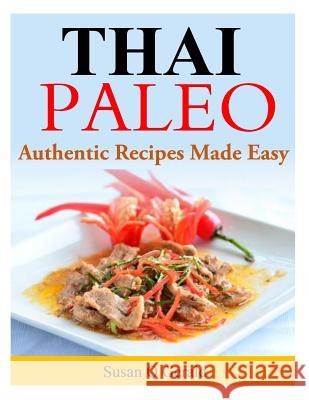 Thai Paleo: Authentic Recipes Made Easy Susan Q. Gerald 9781499118278 Createspace
