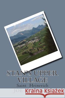 Stan's upper village: Saint Heinerich Businger M., Joe Heinerich 9781499145724 Createspace