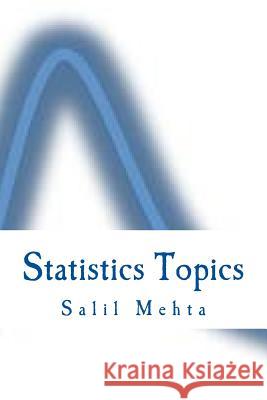 Statistics Topics Salil Mehta 9781499273533 Createspace